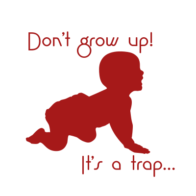 Don’t grow up! It’s a trap... clipart
